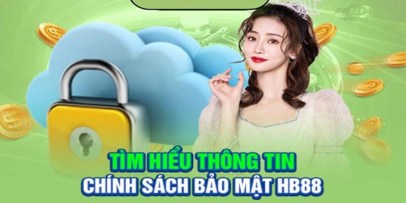 Một số quy định của chính sách bảo mật tại Hb88