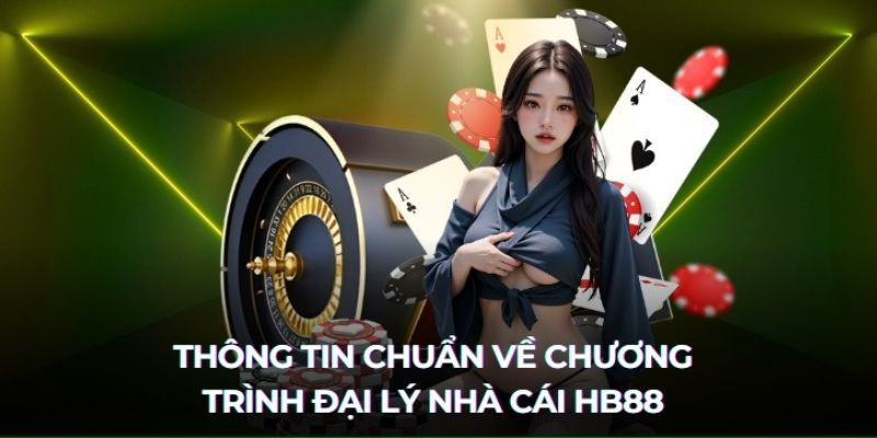 Quy định chi tiết về cơ hội hợp tác đại lý Hb88