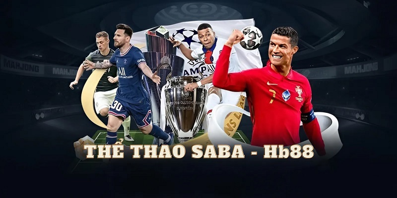 Thể thao SABA tại Hb88 là sảnh cược đẳng cấp quốc tế